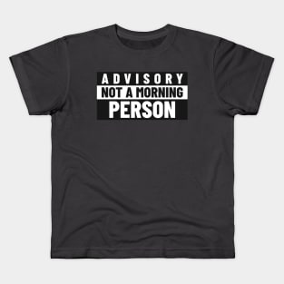 Advisory Not A Morning Person - Warning Kids T-Shirt